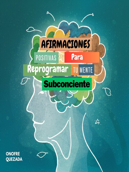 Title details for Afirmaciones Positivas Para Reprogramar Tu Mente Subconsciente by Onofre  Quezada - Available